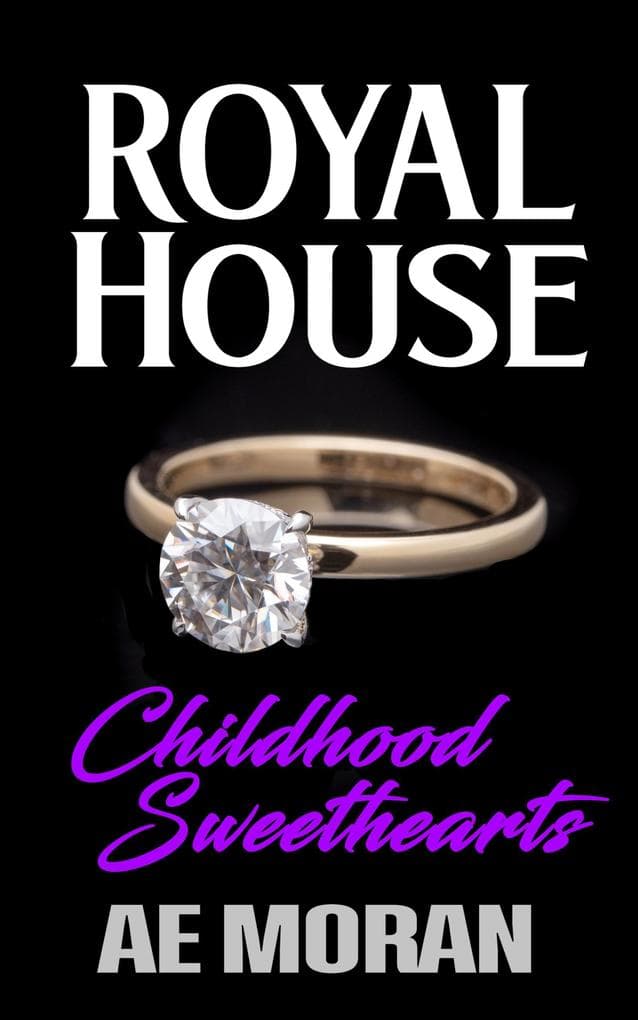 Childhood Sweethearts (Royal House, #9)