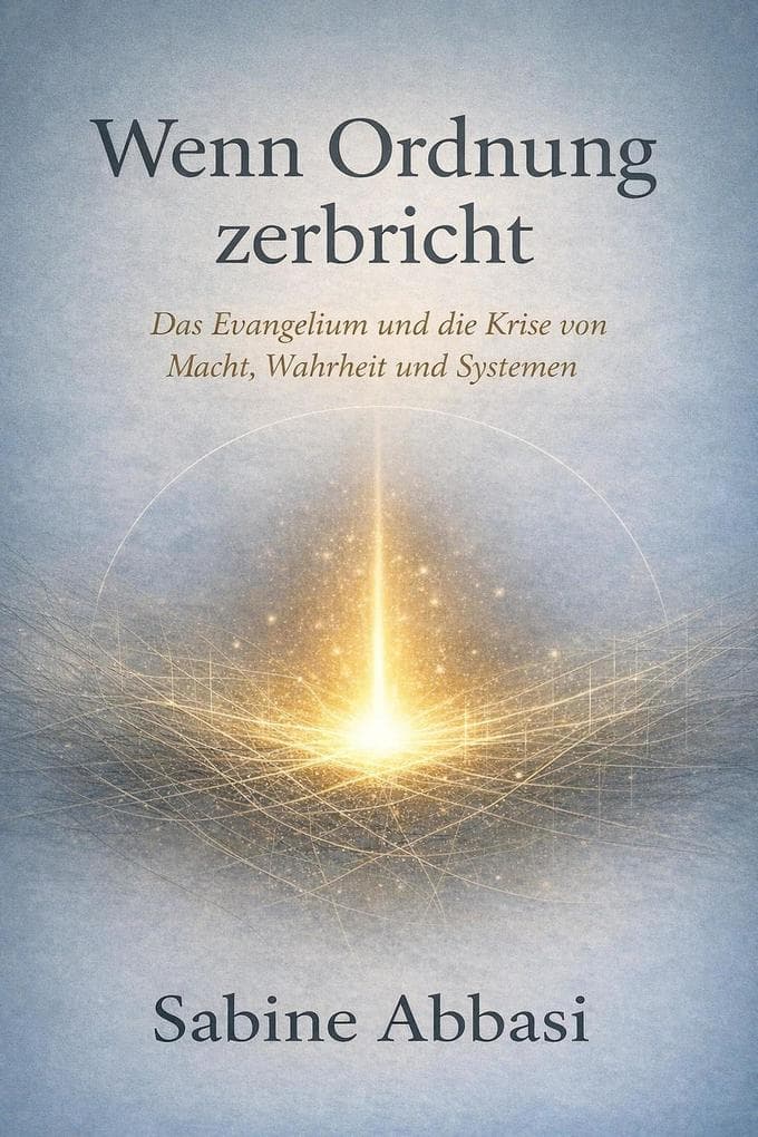 Wenn Ordnung zerbricht. Das Evangelium und die Krise von Macht, Wahrheit und Systemen