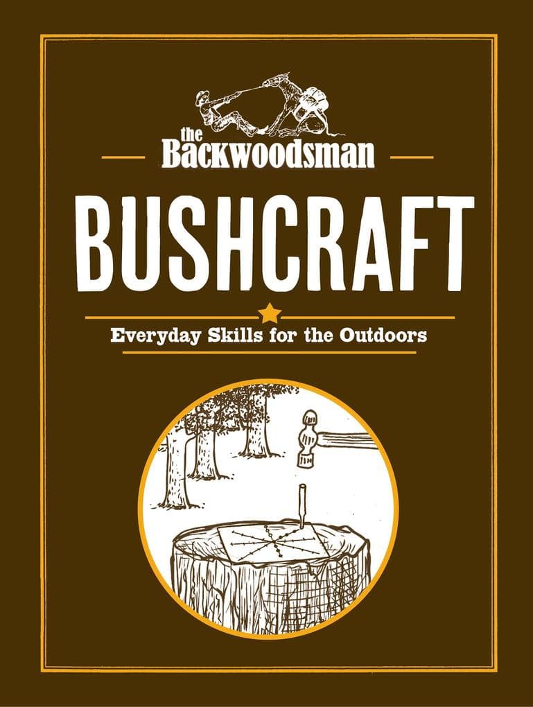The Backwoodsman: Bushcraft