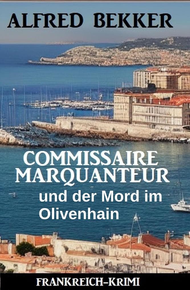 Commissaire Marquanteur und der Mord im Olivenhain: Frankreich Krimi
