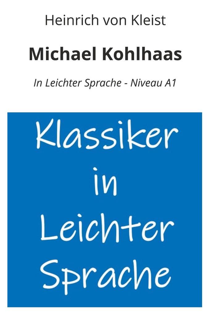 Michael Kohlhaas: In Leichter Sprache - Niveau A1