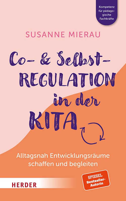 Co- & Selbstregulation in der Kita. Alltagsnah Entwicklungsräume schaffen und begleiten