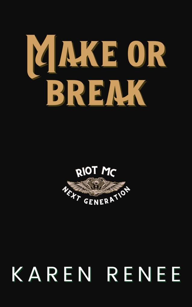 Make or Break (Riot MC Next Generation, #4)