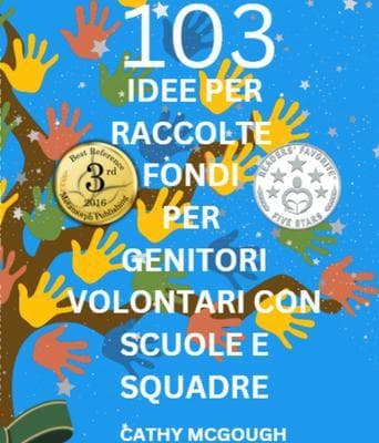 103 IDEE PER RACCOLTE FONDI PER GENITORI VOLONTARI CON SCUOLE E SQUADRE ITALIAN EDITION