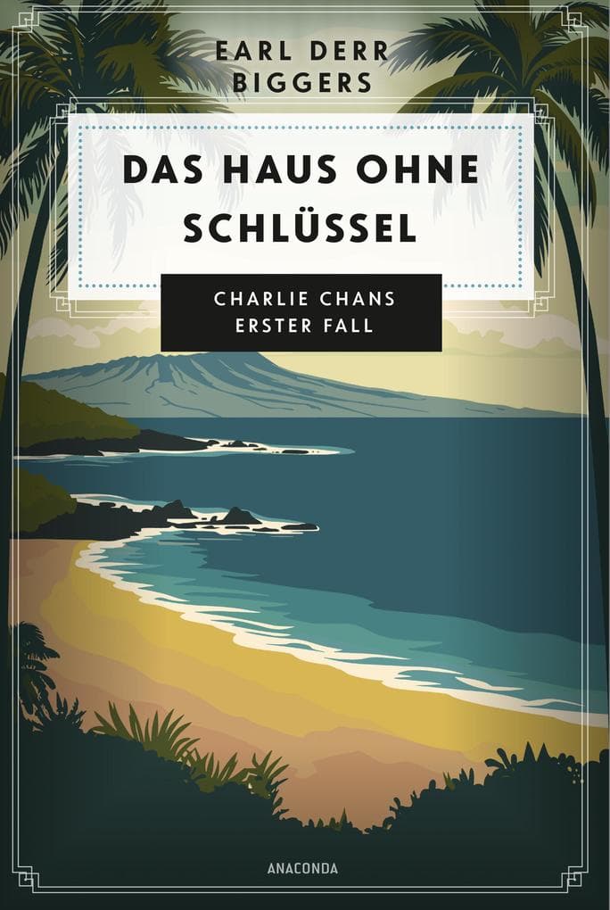 Earl Derr Biggers. Das Haus ohne Schlüssel. Charlie Chans erster Fall