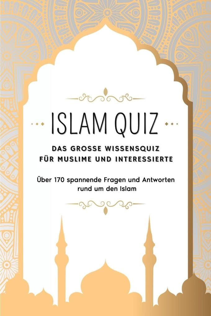 ISLAM QUIZ: Das grosse Wissensquiz für Muslime und Interessierte