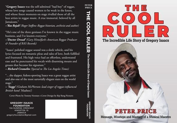 The Cool Ruler-The Incredible Life Story of Gregory Isaacs(Message, Missteps and Mastery of a Musical Maestro)