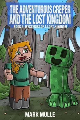 The Adventurous Creeper and the Lost Kingdom: Mysteries of a Lost Kingdom
