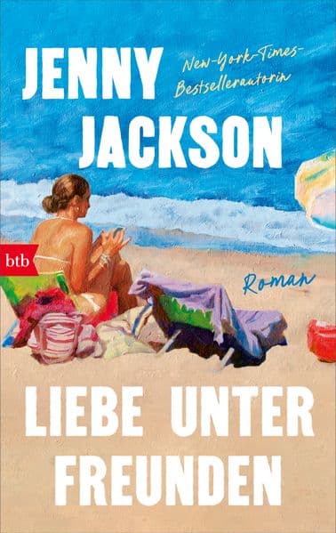 Liebe unter Freunden: Roman - Der neue große Roman der Autorin des New-York-Times-Bestsellers 'Pineapple Street' - 'Charmant, clever und die perfekte Urlaubslektüre.' Caro Claire Burke ('Yesteryear')
