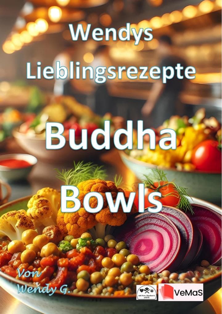 Wendys Lieblingsrezepte - Buddha Bowls
