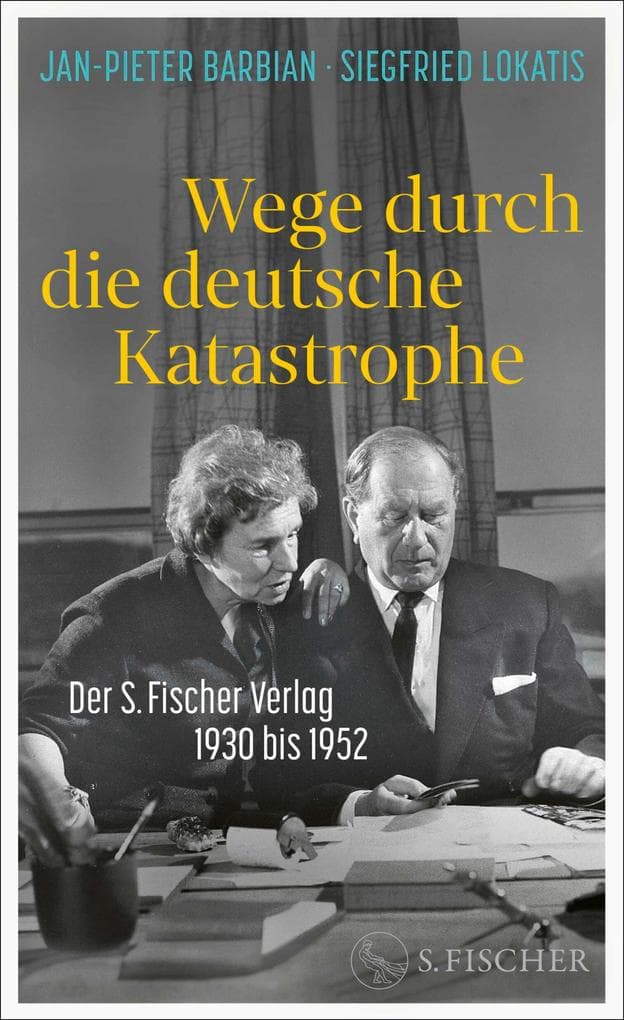 Wege durch die deutsche Katastrophe. Der S. Fischer Verlag 1930 bis 1952