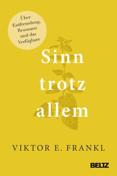 Sinn trotz allem: Über Entfremdung, Resonanz und das Verfügbare