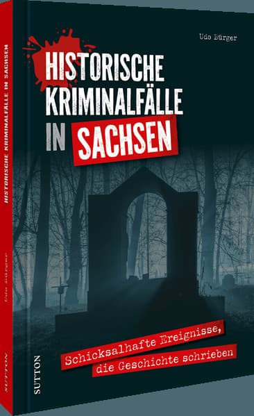 Historische Kriminalfälle in Sachsen