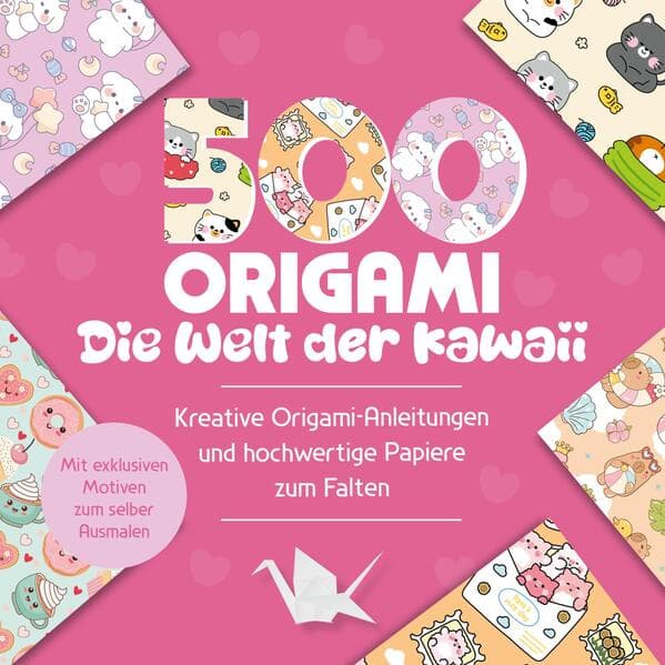 500x Origami - ganz einfach: Die Welt der Kawaii