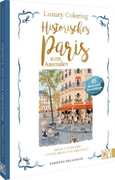 Luxury Coloring: Historisches Paris zum Ausmalen