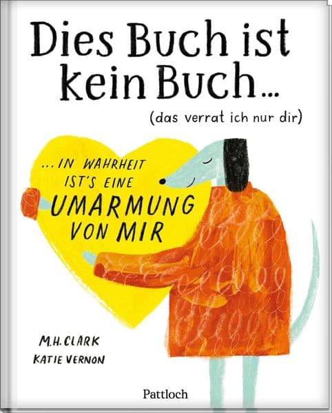 DIES BUCH IST KEIN BUCH (das verrat ich nur dir). In Wahrheit ist's eine UMARMUNG von mir!