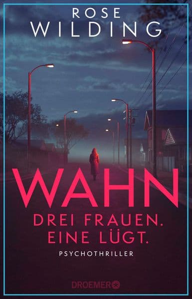 Wahn. Drei Frauen. Eine lügt.