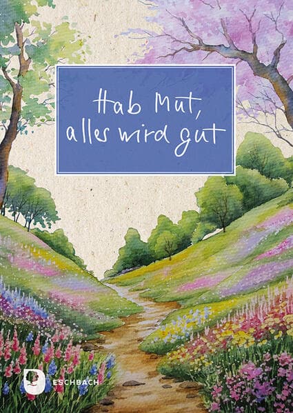 Hab Mut, alles wird gut