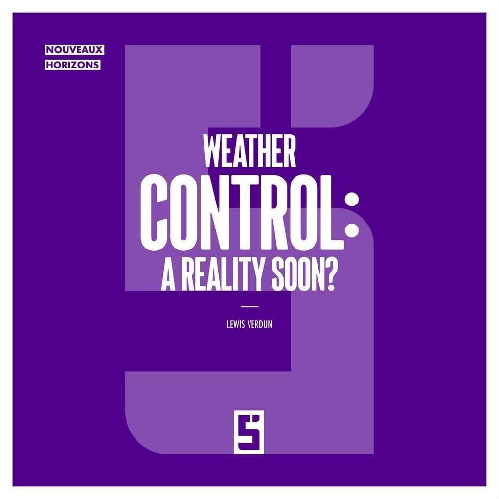 Weather Control : A Reality Soon ?