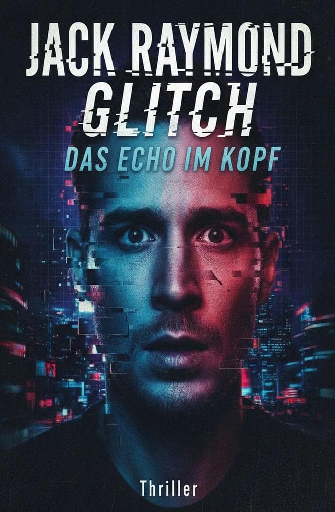 Glitch - Das Echo im Kopf: Thriller