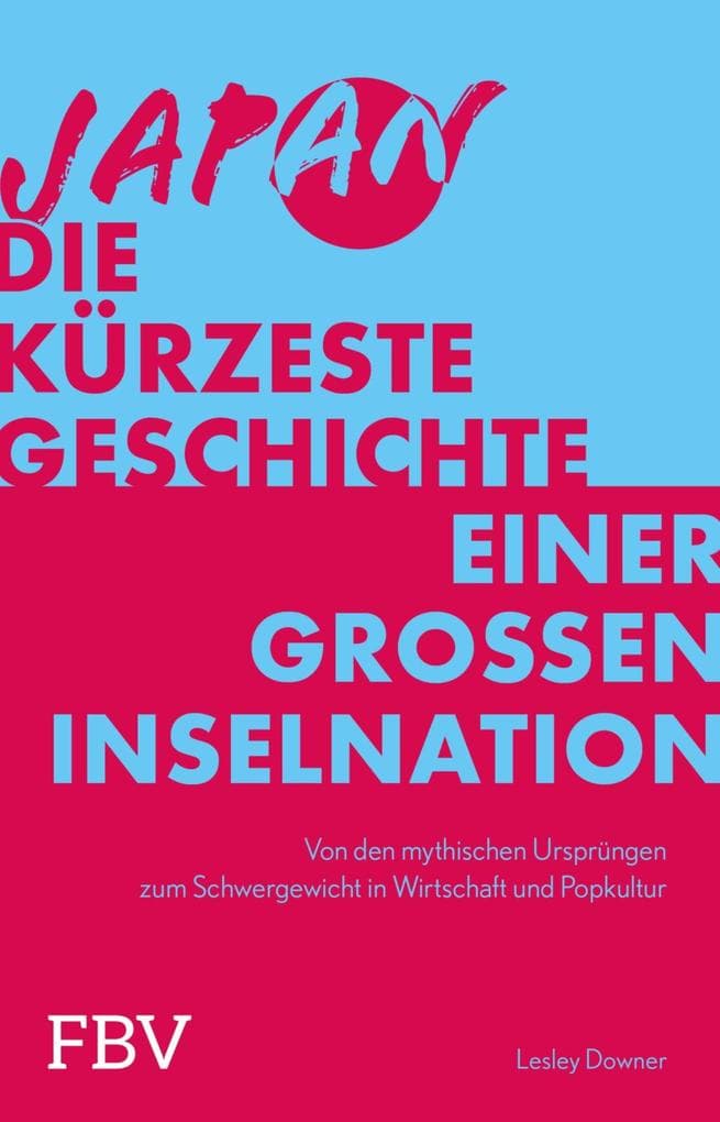 Japan - Die kürzeste Geschichte einer großen Inselnation