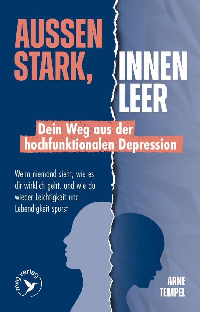 Außen stark, innen leer - Dein Weg aus der hochfunktionalen Depression