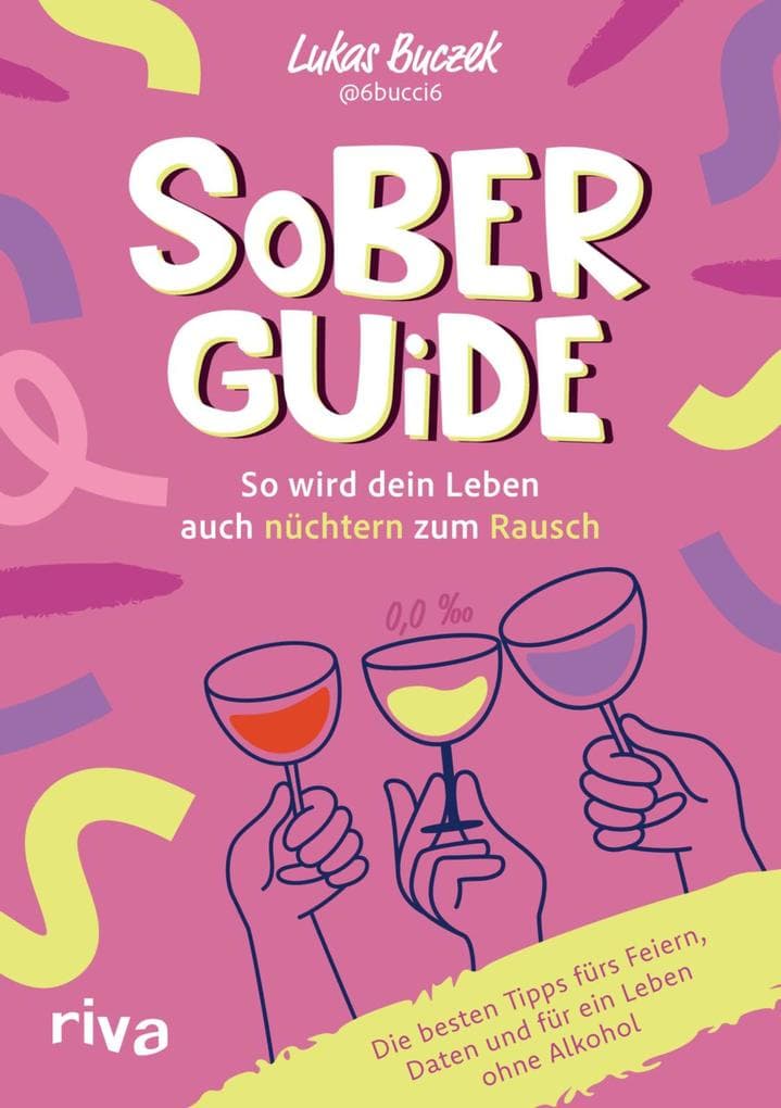 Sober Guide - So wird dein Leben auch nüchtern zum Rausch
