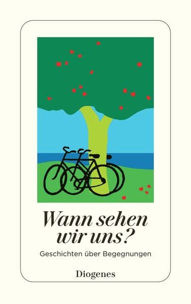 Wann sehen wir uns?: Geschichten über Begegnungen