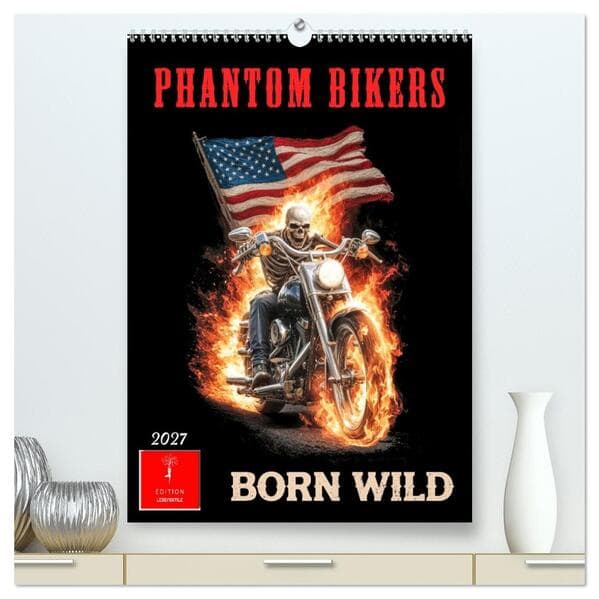 Phantom Bikers - Born Wild (hochwertiger Premium Wandkalender 2027 DIN A2 hoch), Kunstdruck in Hochglanz