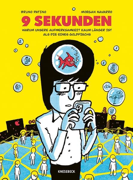 9 Sekunden: Warum unsere Aufmerksamkeit kaum länger ist als die eines Goldfischs. Eine Sach-Graphic Novel über unsere Aufmerksamkeitsspanne, Social Media und Dopamin im digitalen Raum
