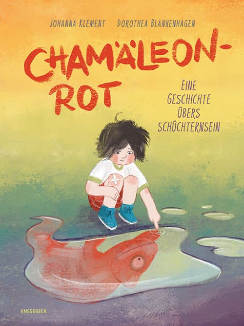 Chamäleonrot: Eine Geschichte übers Schüchternsein. Einfühlsames Kinderbuch über Gefühle, Selbstvertrauen & Mut für stille Kinder ab 4 Jahren