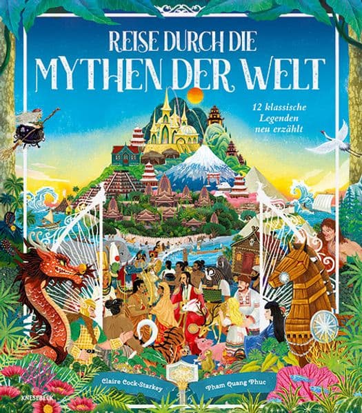 Reise durch die Mythen der Welt: 12 klassische Legenden neu erzählt. XXL-Mythenbuch mit opulenten Illustrationen voller Sagen, Märchen & Mythen aus aller Welt