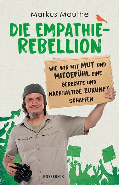 Die Empathie-Rebellion: Wie wir mit Mut und Mitgefühl eine gerechte und nachhaltige Zukunft schaffen. Inspirierende Impulse für soziale Verantwortung, Klimagerechtigkeit und gesellschaftlichen Wandel