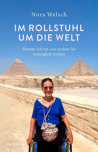 Im Rollstuhl um die Welt: Warum ich tat, was andere für unmöglich hielten. Ein inspirierender Reisebericht über Barrierefreiheit, Mut, Selbstbestimmung und die Kraft der Freiheit