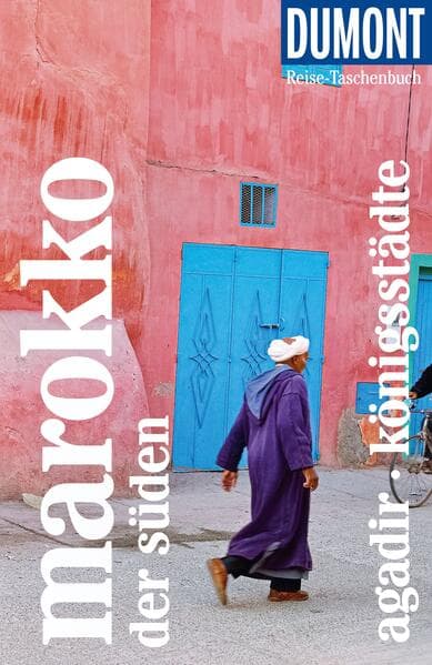 DUMONT Reise-Taschenbuch Reiseführer Marokko, Der Süden, Agadir, Königsstädte