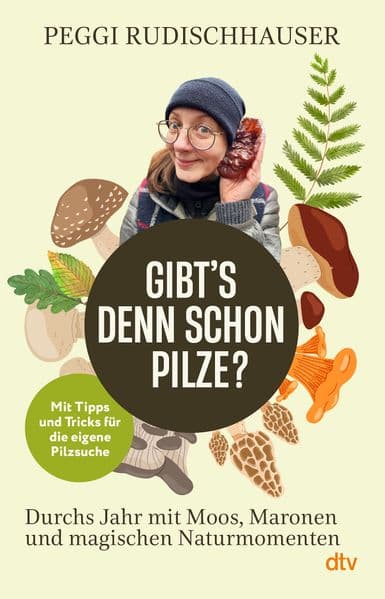 'Gibt's denn schon Pilze?'
