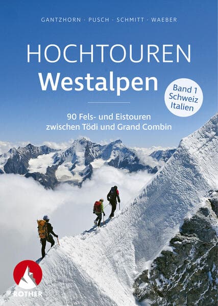 Hochtouren Westalpen Band 1: Schweiz / Italien