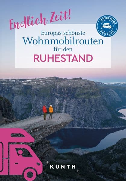 KUNTH Endlich Zeit! Europas schönste Wohnmobiltouren für den Ruhestand