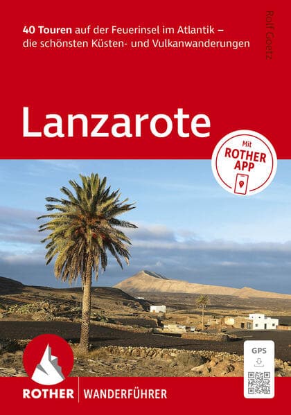 ROTHER Wanderführer Lanzarote. 40 Touren auf der Feuerinsel im Atlantik - die schönsten Küsten- und Vulkanwanderungen