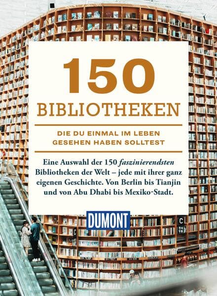 DUMONT Bildband 150 Bibliotheken, die du einmal im Leben gesehen haben solltest