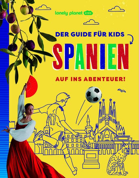 LONELY PLANET Kinderreiseführer Der Guide für Kids Spanien