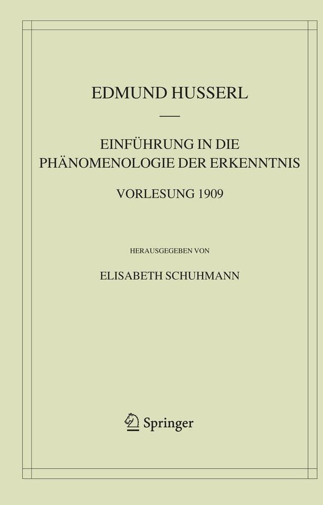 Einführung in die Phänomenologie der Erkenntnis. Vorlesung 1909