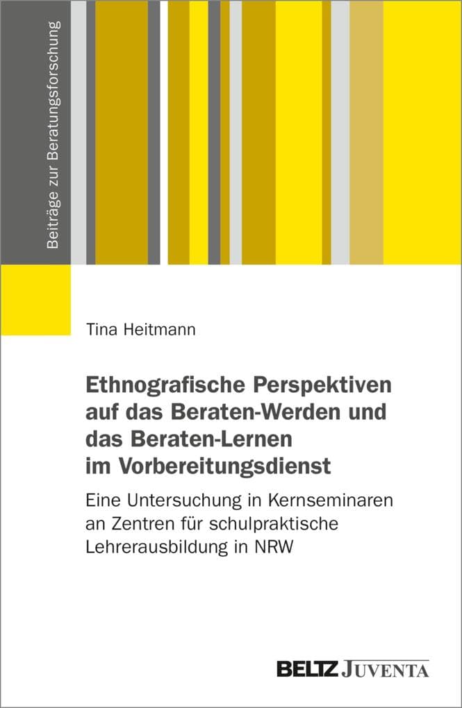 Ethnografische Perspektiven auf das Beraten-Werden und das Beraten-Lernen im Vorbereitungsdienst