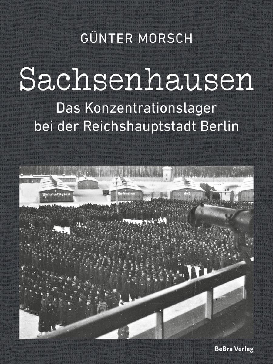 Sachsenhausen: Das Konzentrationslager bei der Reichshauptstadt Berlin