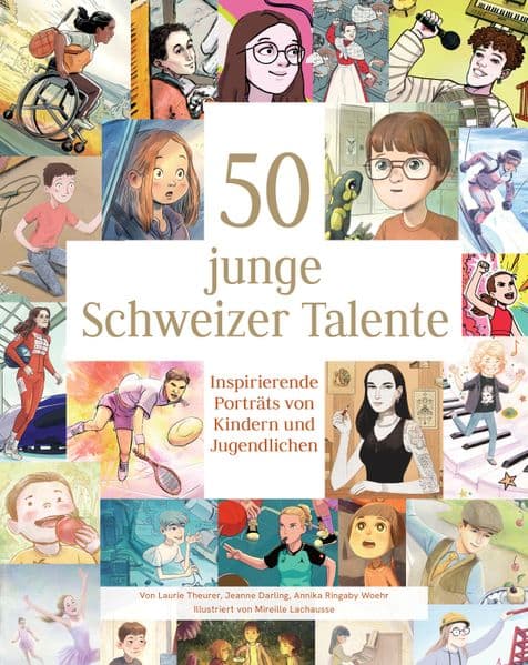 50 junge Schweizer Talente: Inspirierende Porträts von Kindern und Jugendlichen