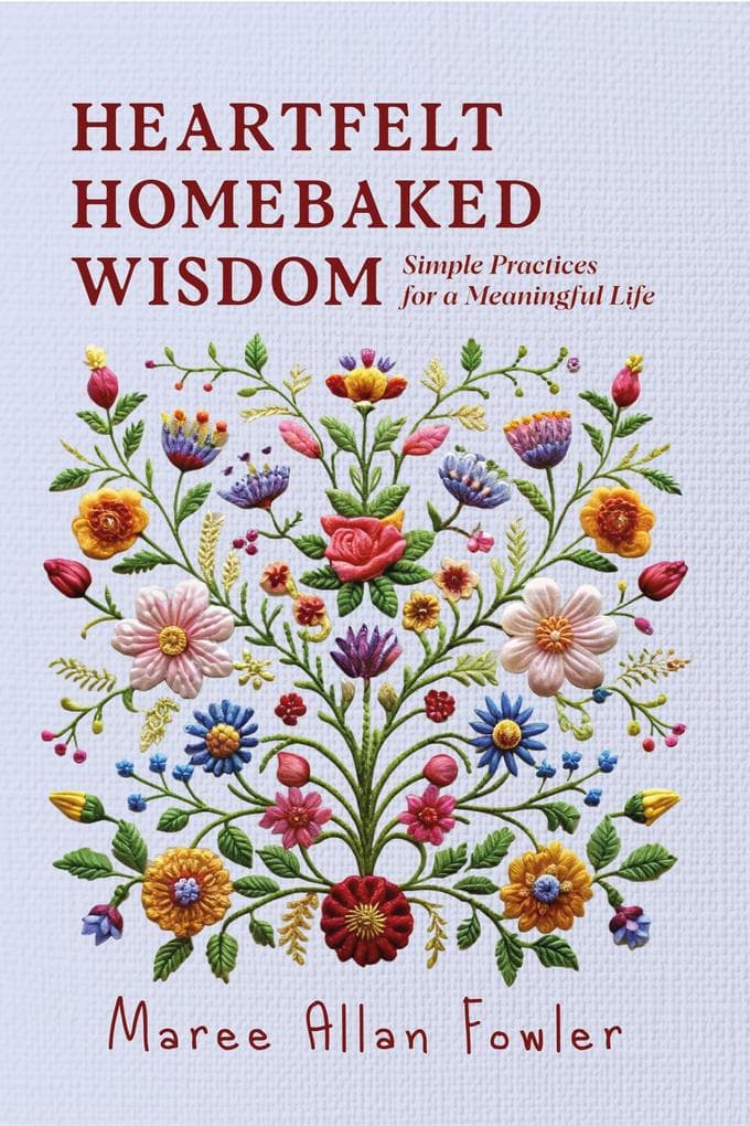 Heartfelt Homebaked Wisdom