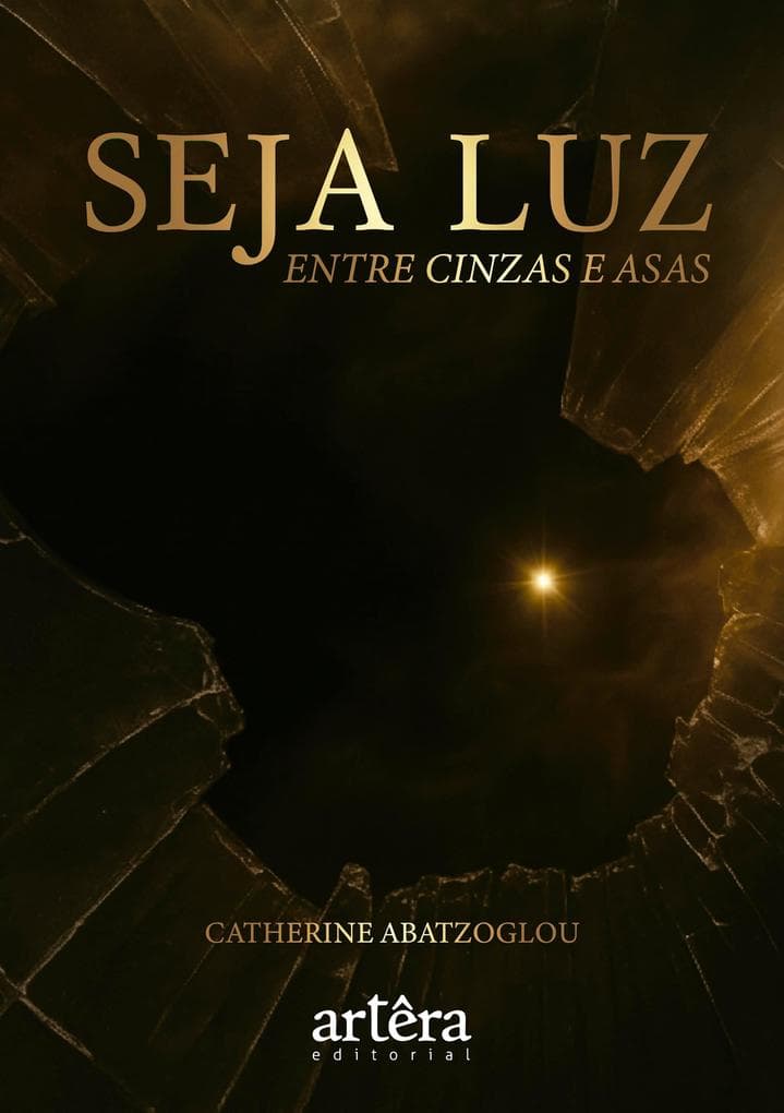 Seja Luz: Entre Cinzas e Asas