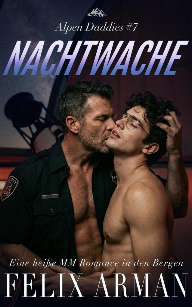 Alpen Daddies: Nachtwache: Eine heiße MM Romance in den Bergen (Alpen Daddies: Eine Mm Mountain Man Romance Reihe, #7)