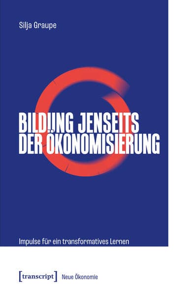 Bildung jenseits der Ökonomisierung
