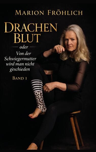 Drachenblut oder Von der Schwiegermutter wird man nicht geschieden